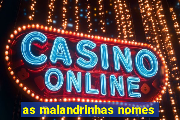 as malandrinhas nomes